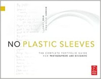 Image of No plastic sleeves : the complete portofolio guide for photographers and designers