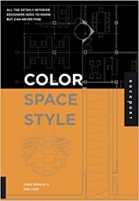Image of Color, space, and style : all the details interior designers need to know but can never find