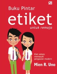 Image of Buku pintar etiket untuk remaja : kiat sukses memasuki pergaulan modern