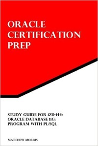 Image of Oracle Certification Prep: Study Guide for 1Z0-144: Oracle Database 11G: Program with PL/SQL