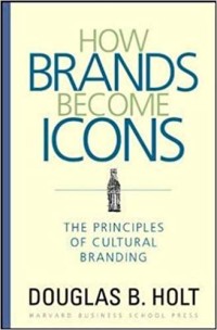 Image of How Brands Become Icons : The Principles of Cultural Branding