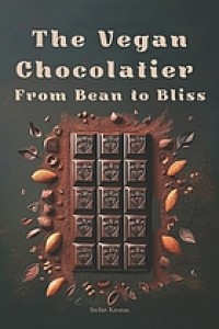 Image of The Vegan Chocolatier : from bean to bliss