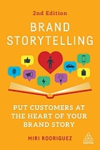 Image of Brand storytelling : put customers at the heart of your brand story. Second Edition