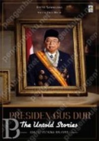 Image of Presiden Gus Dur : the untold stories : kiai di istana rakyat
