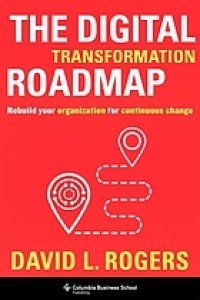 Image of The digital transformation roadmap : rebuild your organization for continuous change
