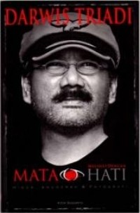 Image of Darwis Triadi : melihat dengan mata hati, hidup, anugerah & fotografi