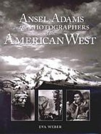 Image of Ansel Adams and the photographers of the american west