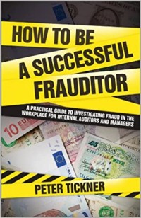 Image of How to be a successful frauditor : a practical guide to investigating fraud in the workplace for internal auditors and managers
