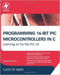 Image of Programming 16-bit PIC microcontrollers in C : learning to fly the PIC 24. Second Edition