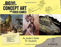 Image of The big bad world of concept art for video games : an insider's guide for students