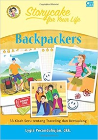 Image of Storycake for Your Life Backpackers: 33 Kisah Seru Tentang Traveling dan Bertualang