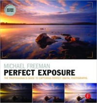 Image of Perfect Exposure : The Professional's Guide to Capturing Perfect Digital Photographs. Fully revised & updated edition