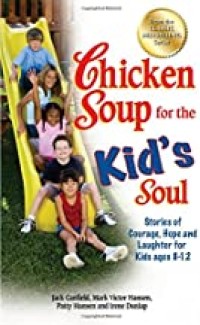 Image of Chicken soup for the kid's soul : Makhluk asing di internet dan kisah-kisah nyata yang menggugah tentang keberanian, harapan, dan kegembiraan