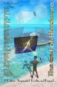 Image of The End Of Hardware: augmented reality and beyond. Third Edition