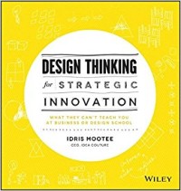 Image of Design thinking for strategic innovation : what they can't teach you at business or design school