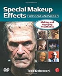 Image of Special makeup effects for stage and screen : making and applying prosthetics