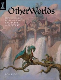 Image of Otherworlds: How to imagine, paint and create epic snenes of fantasy