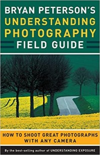 Image of Bryan Peterson's Understanding Photography Field Guide