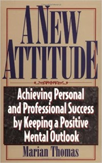 Image of A new attitude : achieving personal and professional success by keeping a positive mental outlook