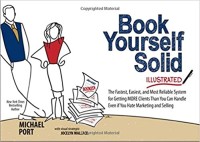Image of Book Yourself Solid Illustrated : The Fastest, Easiest, and Most Reliable System for Getting More Clients Than You Can Handle Even if You Hate Marketing and Selling