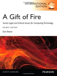 Image of A gift of fire : social, legal, and ethical issues for computing technology. Fourth Global Edition