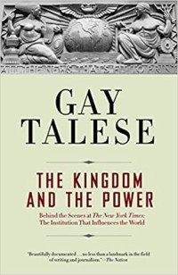Image of The Kingdom and the Power : Behind the Scenes at The New York Times: The Institution That Influences the World