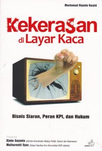 Image of Kekerasan di Layar Kaca: Bisnis Siaran, Peran KPI, dan Hukum
