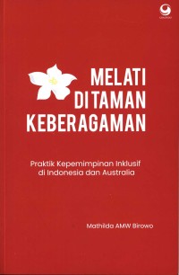 Image of Melati di taman keberagaman : praktik kepemimpinan inklusif di Indonesia dan Australia