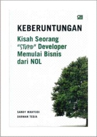 Image of Keberuntungan : Kisah seorang stupid developer memulai bisnis dari nol