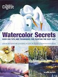 Image of Watercolor secrets : over 200 tips and techniques for painting the easy way