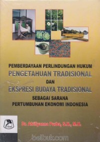 Image of Pemberdayaan perlindungan hukum pengetahuan tradisional dan ekspresi budaya tradisional sebagai sarana pertumbuhan ekonomi Indonesia