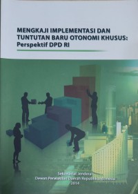 Image of Mengkaji Implemetasi dan Tuntutan Baru Otonomi Khusus: Prespektif DPD RI