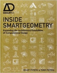 Image of Inside Smartgeometry : expanding the architectural possibilities of computational design