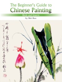 Image of The beginner's guide to Chinese painting :birds and insect