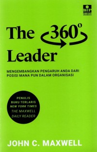 Image of The 360 Leader : Mengembangkan pengaruh Anda dari posisi mana pun dalam organisasi