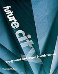 Image of Future city : experiment and utopia in architecture