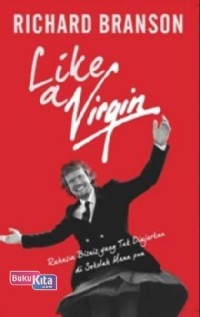 Image of Like a virgin: rahasia bisnis yang tak diajarkan di sekolah mana pun