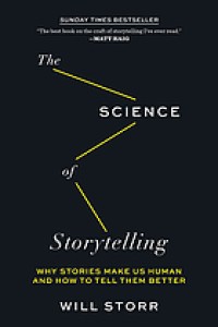 Image of The science of storytelling : why stories make us human and how to tell them better