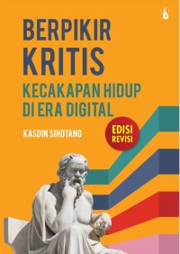 Image of Berpikir Kritis: Kecakapan Hidup di Era Digital, Edisi revisi