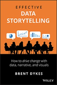 Image of Effective data storytelling : how to drive change with data, narrative and visuals
