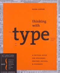 Image of Thinking with Type; a critical guide for designers, writers, editors, and students. Second revised, and expanded edition