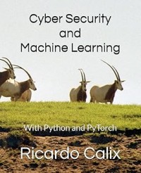 Image of Cyber Security and Machine Learning : With Python and PyTorch