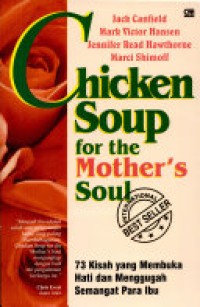 Image of Chicken Soup for the Mother's Soul: 73 Kisah yang Membuka Hati dan Menggugah Semangat Para Ibu