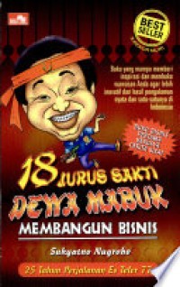 Image of 18 Jurus Sakti Dewa Mabuk Membangun Bisnis : Buku yang mampu memberi inspirasi dan membuka wawasan Anda agar lebih inovatif dari hasil pengalaman nyata dan satu-satunya di indonesia
