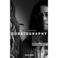 Image of On progress curatography: dokumentasi kuratorial seni rupa 1999-2019
