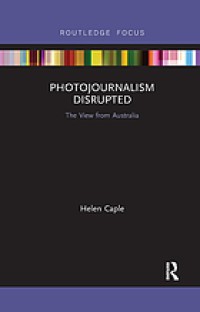 Image of Photojournalism disrupted : the view from Australia