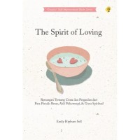 Image of The spirit of loving renungan tentang cinta dan pergaulan dari para penulis besar, ahli psikoterapi, dan guru spiritual