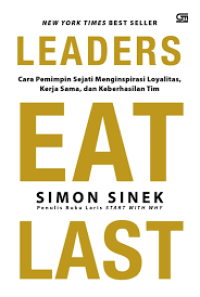 Image of Leaders Eat Last: Cara Pemimpin Sejati Menginspirasi Loyalitas, Kerja Sama, dan Keberhasilan Tim