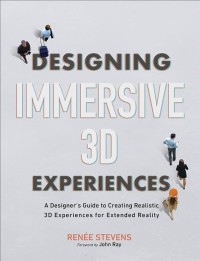 Image of Designing immersive 3D experiences : a designer's guide to creating realistic 3D experiences for extended reality