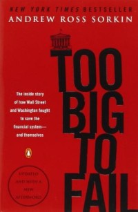Image of Too big to fail : the inside story of how Wall Street and Washington fought to save the financial system from crisis--and themselves